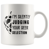 I'm Silently Judging Your Beer Selection White Coffee Mug