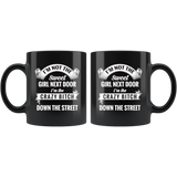 I'm not the sweet girl next door I'm the crazy bitch down the street black gift coffee mugs