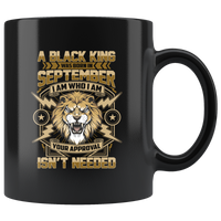 Lion A Black King Was Born in September I Am Who I Am Your Approval Isn’t Needed Birthday Gift Black Coffee Mug