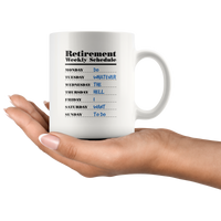 Retirement Weekly Schedule Do Whatever The Hell I Want To Funny Gift For Men Women Grandpa Grandma Dad Mom White Coffee Mug