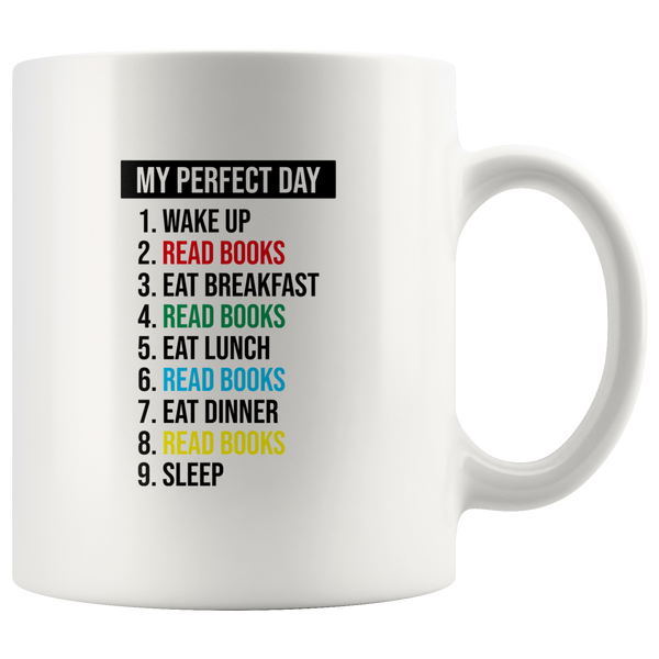 My Perfect Day Wake Up Eat Breakfast Lunch Dinner Sleep Read Books Funny Quarantine Life 2020 Gift For Men Women White Coffee Mug