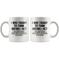 I was taught to think before I act confident decision white gift coffee mug