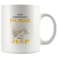 Never underestimate a nurse with a jeep white coffee mug