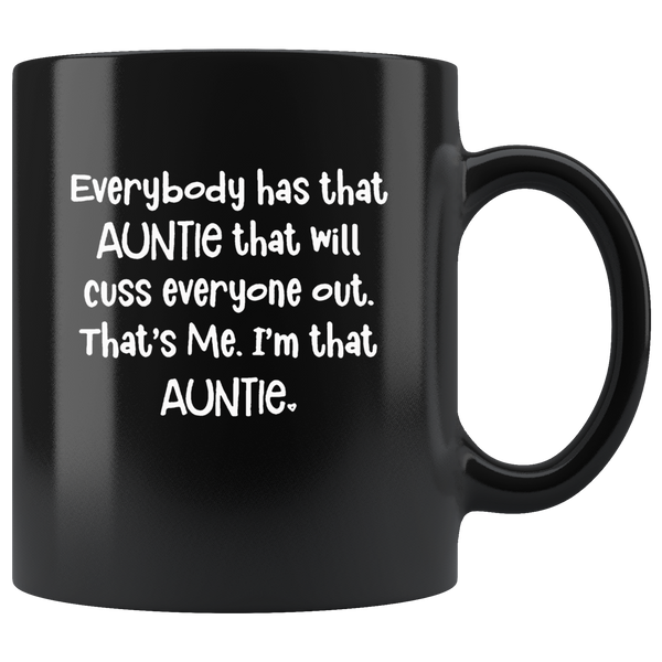 Everyone has that Auntie that will cuss out that me I'm that auntie black coffee mug