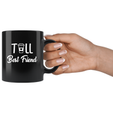 Tall Best Friend Black coffee Mug