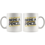 If you could just bring a pencil that would be great white coffee mug