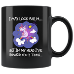 I may look calm but in my head i've shanked you 3 times unicorn black gift coffee mug