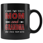 I have two titles Mom and Grandma rock them both, mother's day gift black coffee mug