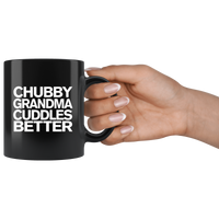 Chubby Grandma Cuddles Better Black Coffee Mug