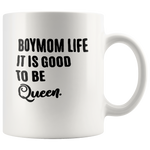 Boymom life it is good to be Queen white gift coffee mugs