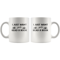 I just want you to read a book white coffee mug