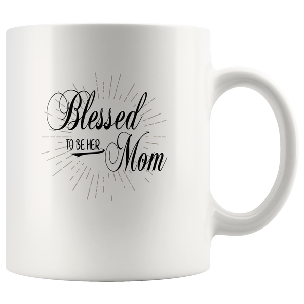Blessed to be her mom, mother's day gift white coffee mug