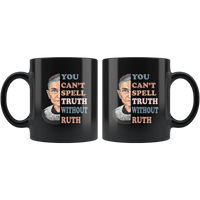 Supreme Court Notorious RBG You Can't Spell Truth Without Ruth Black Coffee Mug