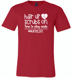 Hair Up Scrubs On Time To Play Cards Nurse Life Tees - Canvas Unisex USA Shirt