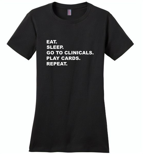 Eat sleep go to clinicals play cards repeat - Distric Made Ladies Perfect Weigh Tee