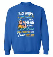 Crazy grandma i'm beauty grace if you mess with my grandchildren i punch in face hard - Gildan Crewneck Sweatshirt