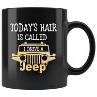 Today's hair is called I drive a jeep black coffee mug