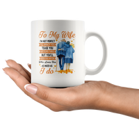 To My Wife I'm Not Perfect Annoy Tease You But Never Find Anyone Who Loves You As Much I Do Olc Couple White Coffee Mug