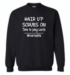 Hair up scrubs on time to play cards nurse life - Gildan Crewneck Sweatshirt