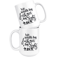 We Walk By Faith Not By Sight 2 Cor 5 7 White Coffee Mug