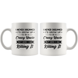 I Never dreamed grow up to be a Crazy uncle but here i am killing it black gift coffee mug