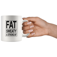 Fat sweaty and strong AF white coffee mug