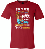 Crazy mom i'm beauty grace if you mess with my son i punch in face hard tee shirt - Canvas Unisex USA Shirt