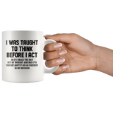 I was taught to think before I act confident decision white gift coffee mug