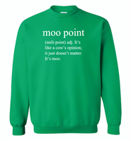 Moo point, It's like a cow's opinion, just doesn't matter, It's moo - Gildan Crewneck Sweatshirt