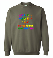 We the people mean everyone lgbt gay pride - Gildan Crewneck Sweatshirt