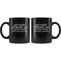 Goal Weight Strong AF Physically Mentally Emotionally Spiritually Black Coffee Mug