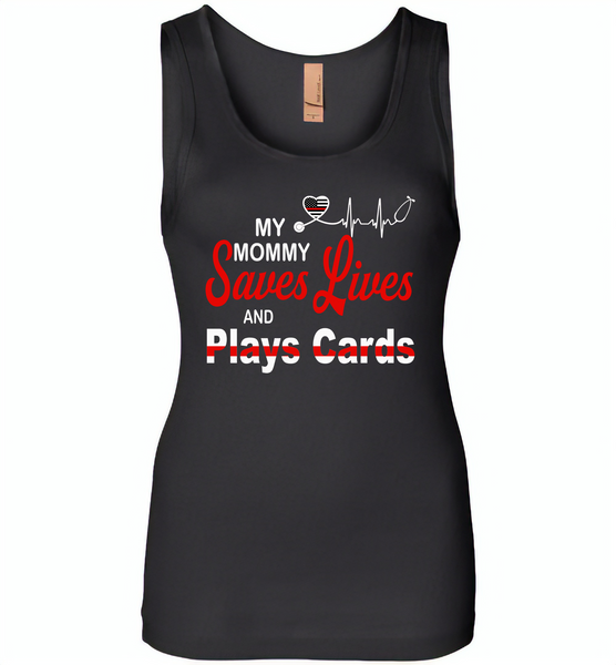 My Mommy Save Lives And Play Cards American Nurse Life - Womens Jersey Tank