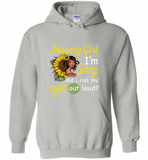 January girl I'm sorry did i roll my eyes out loud, sunflower design - Gildan Heavy Blend Hoodie