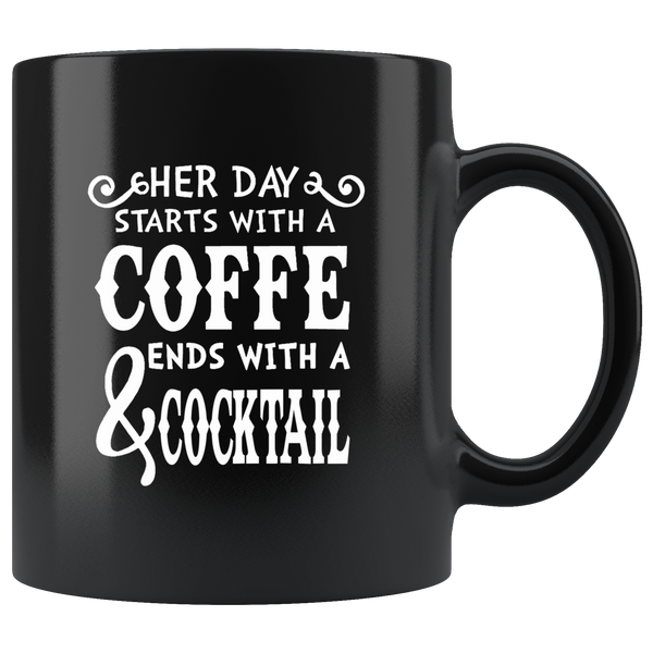Her Day Starts With A Coffee End With A Cocktail Black Coffee Mug