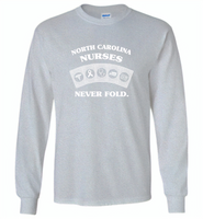 North Carolina Nurses Never Fold Play Cards - Gildan Long Sleeve T-Shirt