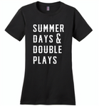 Summer days and double plays Tee shirt - Distric Made Ladies Perfect Weigh Tee