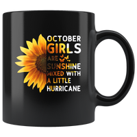 Sunflower October girls are sunshine mixed with a little Hurricane Birthday gift, born in October black coffee mug