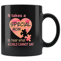 It takes a special mom to hear what a child cannot say, mother's day gift black gift mug