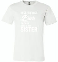 Best friend bitch please she's my sister - Canvas Unisex USA Shirt