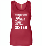 Best friend bitch please she's my sister - Womens Jersey Tank