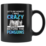 Let be honest I was crazy before the penguins black coffee mug