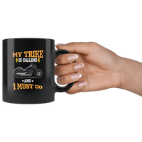 My trike is calling and I must go black coffee mug