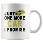 Just one more car i promise white gift coffee mug