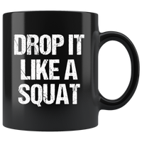Drop it like a squat tee black coffee mug