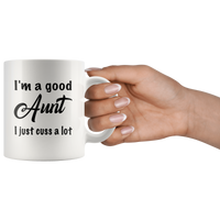 I'm a good Aunt I just cuss a lot black gift coffee mugs