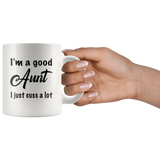 I'm a good Aunt I just cuss a lot black gift coffee mugs