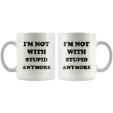 I'm not with stupid anymore white gift coffee mug