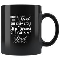 There's this girl she kinda stole my heart she calls me dad father's day gift black coffee mug