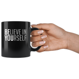 Believe in yourself black gift coffee mug