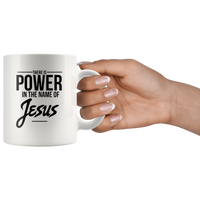 There Is Power In The Name Of Jesus White Coffee Mug